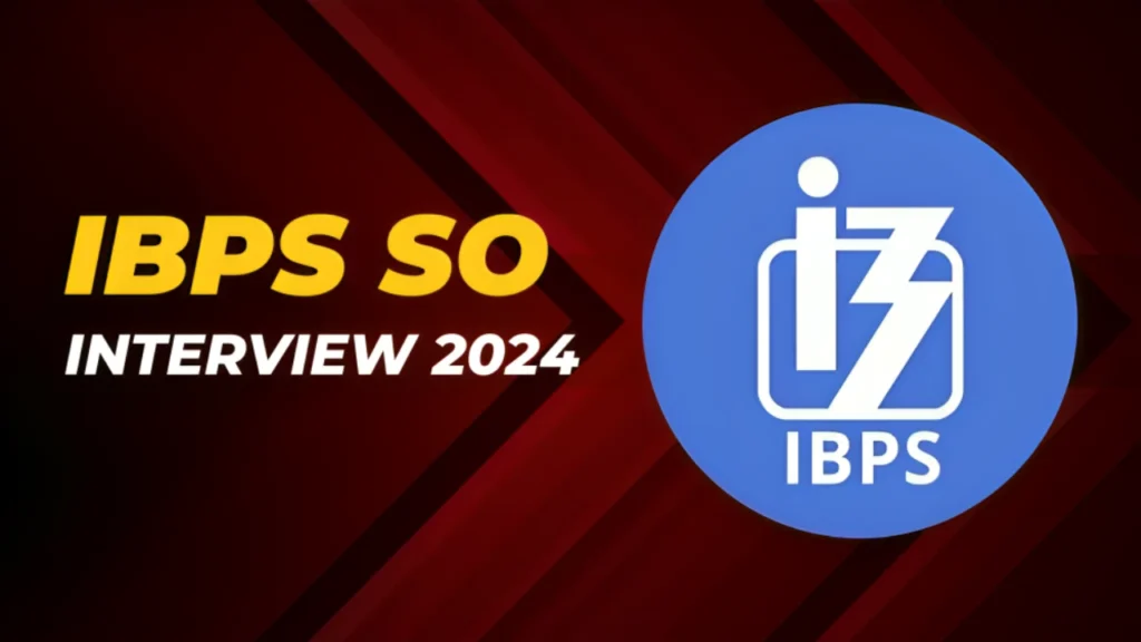 IBPS SO 2024 Interview 