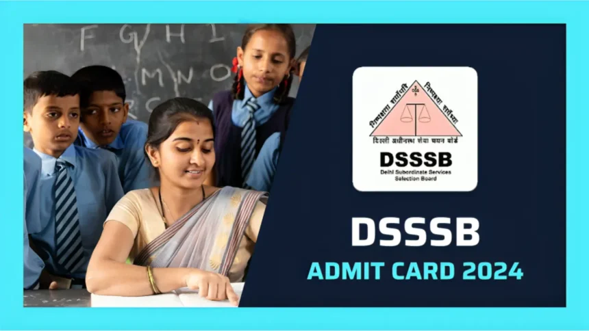 DSSSB Admit Card 2024