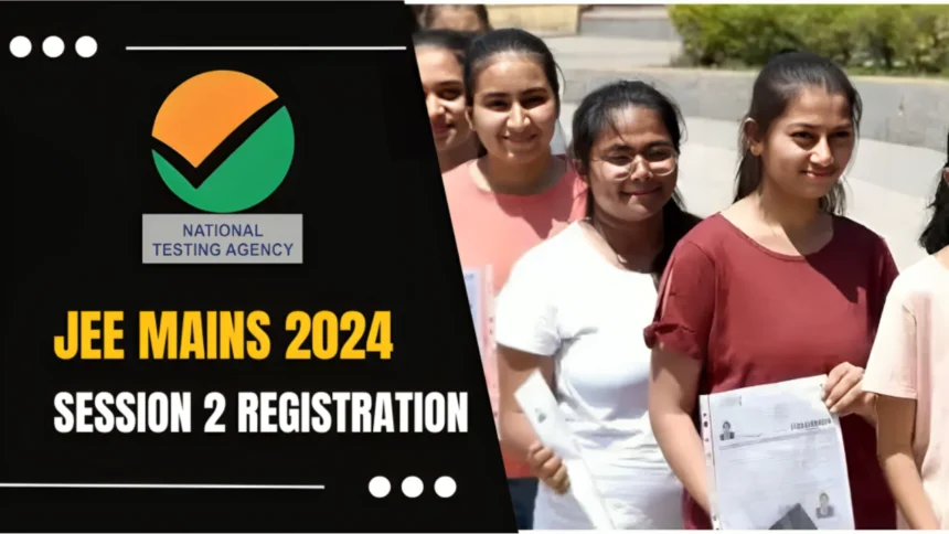 JEE mains 2024 session 2 registration