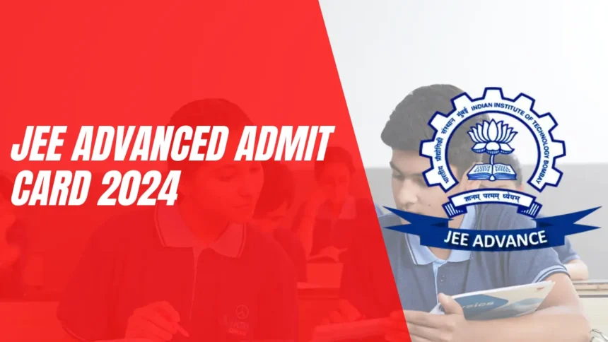 JEE Advanced Admit Card 2024